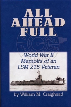 Hardcover All Ahead Full: World War II Memoirs of an Lsm 215 Veteran Book
