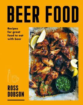 Paperback Beer Food: Great Food to Eat with Beer Book