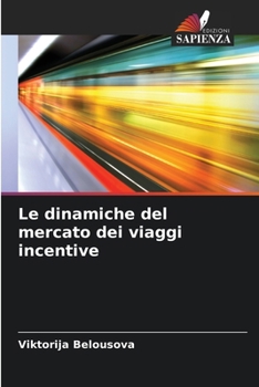 Paperback Le dinamiche del mercato dei viaggi incentive [Italian] Book