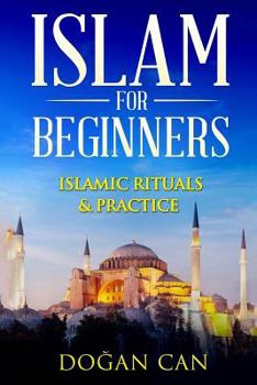 Paperback Islam for Beginners: Islamic Rituals & Practice Book