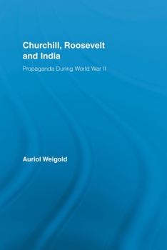 Paperback Churchill, Roosevelt and India: Propaganda During World War II Book