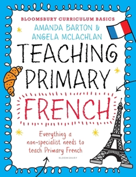 Paperback Bloomsbury Curriculum Basics: Teaching Primary French Book