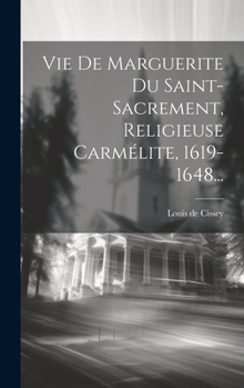 Hardcover Vie De Marguerite Du Saint-sacrement, Religieuse Carmélite, 1619-1648... [French] Book