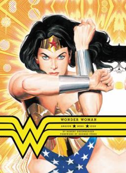 Wonder Woman: Amazon. Hero. Icon. - Book  of the Wonder Woman