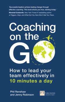 Paperback Coaching on the Go: How to Lead Your Team Effectively in 10 Minutes a Day Book