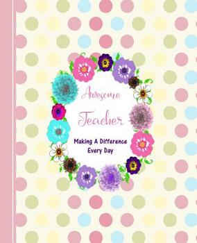 Paperback Awesome Teacher Making A Difference Every Day: Diary Weekly Spreads July to December Book