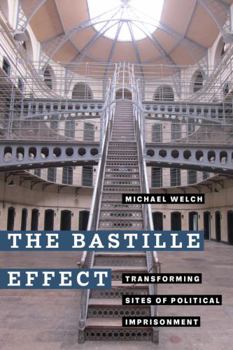 Paperback The Bastille Effect: Transforming Sites of Political Imprisonment Book