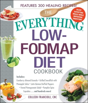 Paperback The Everything Low-Fodmap Diet Cookbook: Includes Cranberry Almond Granola, Grilled Swordfish with Pineapple Salsa, Latin Quinoa-Stuffed Peppers, Fenn Book