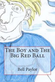 Paperback The Boy and The Big Red Ball Book