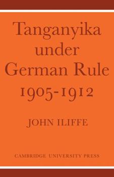 Paperback Tanganyika Under German Rule 1905-1912 Book