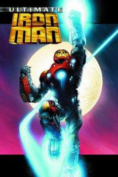 Ultimate Iron Man, Volume 1 - Book #1 of the Ultimate Iron Man (Collected Editions)
