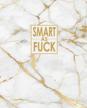 Paperback Smart as Fuck - Cornell Notes Notebook: Nsfw Elegant Gold Marble Notebook Clearly Tells the World That You Don't Hold Back! Book