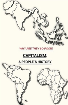Paperback Why Are They So Poor? Capitalism: A People's History: A People's History: A People's History: A People's History: A People's History Book