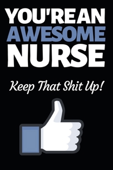 Paperback You're An Awesome Nurse: Funny Nurse Notebook/Journal (6" X 9") Unique Gift Idea For Birthday Or Christmas Book