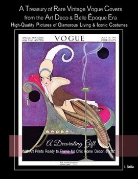 Paperback A Treasury of Rare Vintage Vogue Covers from the Art Deco & Belle Époque Era, High-Quality Pictures of Glamorous Living & Iconic Costumes: A Decoratin Book