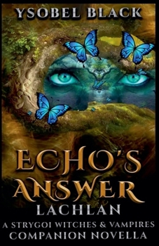 Echo's Answer: Lachlan - Book  of the Vampires & Strygoi Witches