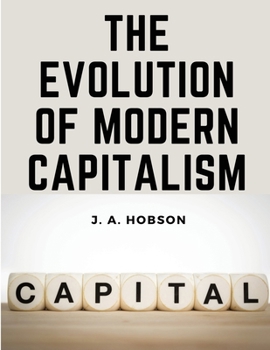 Paperback The Evolution Of Modern Capitalism Book