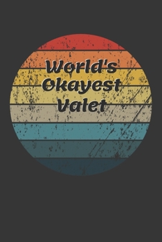 World's Okayest Valet Notebook: Lined Journal, 120 Pages, 6 x 9, Funny Dream Job, Starting New Career Gag Gift Journal Matte Finish