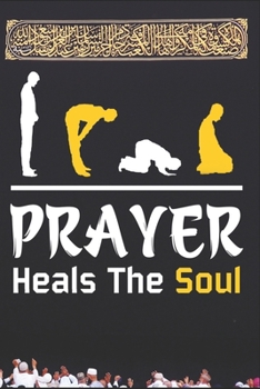 Prayer Heals The Soul: Islamic Notebook Gift For Muslim Kids Men & Women | Blank Lined Muslim Journal