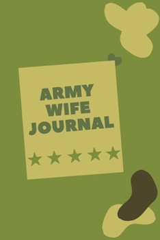 Paperback Army Wife Journal: Army wife gifts for women a journal to jot down the thoughts and ideas of proud army wives Book