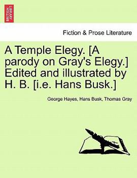Paperback A Temple Elegy. [a Parody on Gray's Elegy.] Edited and Illustrated by H. B. [i.E. Hans Busk.] Book