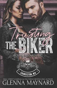 Trusting The Biker (Royal Bastards MC: Charleston, WV) - Book #14 of the Royal Bastards MC: Charleston, WV