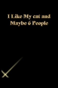 Paperback I Like My cat and Maybe 6 People: Lined Journal.Gold letters.Black cover Book