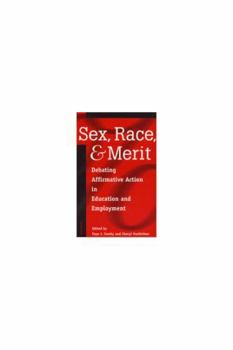 Sex, Race, and Merit: Debating Affirmative Action in Education and Employment