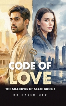 Code of Love: A Dangerous Mission. A Forbidden Love. One choice could destroy them Both (The Shadows of State)