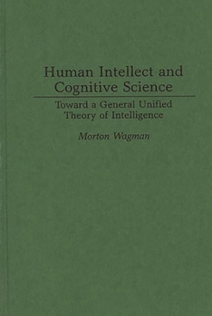 Hardcover Human Intellect and Cognitive Science: Toward a General Unified Theory of Intelligence Book