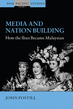 Paperback Media and Nation Building: How the Iban Became Malaysian Book