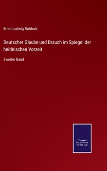Hardcover Deutscher Glaube und Brauch im Spiegel der heidnischen Vorzeit: Zweiter Band [German] Book