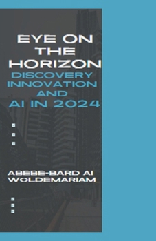 Paperback Eye on the Horizon: Discovery, Innovation, and AI in 2024 Book