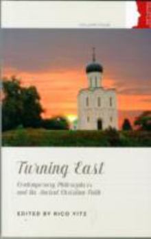 Paperback Turning East: Contemporary Philosophers and the Ancient Christian Faith Book