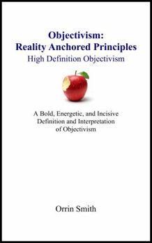 Paperback Objectivism: Reality Anchored Principles: High Definition Objectivism Book