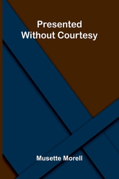 Paperback Presented Without Courtesy Book