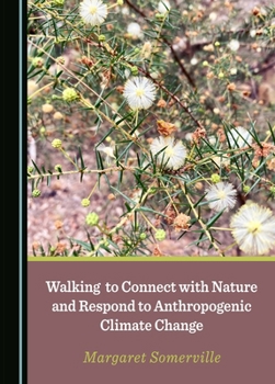 Hardcover Walking to Connect with Nature and Respond to Anthropogenic Climate Change Book