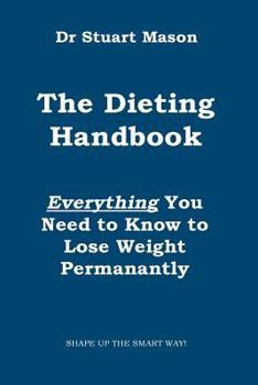 Paperback The Dieting Handbook: Everything You Need to Know to Lose Weight Permanently Book