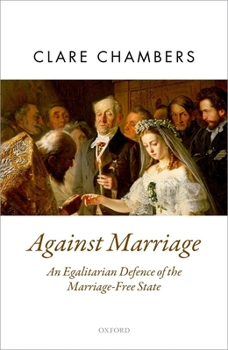 Hardcover Against Marriage: An Egalitarian Defense of the Marriage-Free State Book