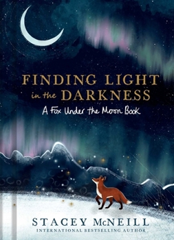 Finding Light in the Darkness: A Fox Under the Moon Book