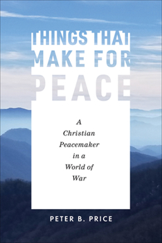 Paperback Things That Make for Peace: A Christian Peacemaker in a World of War Book