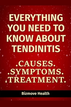 Paperback Everything you need to know about Tendinitis: Causes, Symptoms, Treatment Book