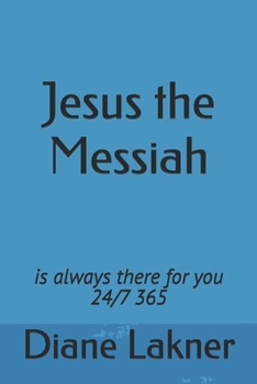 Paperback Jesus the Messiah: is always there for you 24/7 365 Book