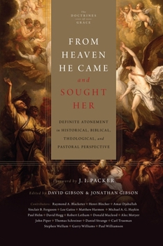 Hardcover From Heaven He Came and Sought Her: Definite Atonement in Historical, Biblical, Theological, and Pastoral Perspective Book