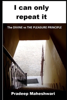 Paperback I can only repeat it: The DIVINE vs THE PLEASURE PRINCIPLE Book
