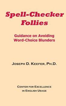 Paperback Spell-Checker Follies: Guidance on Avoiding Word-Choice Blunders Book