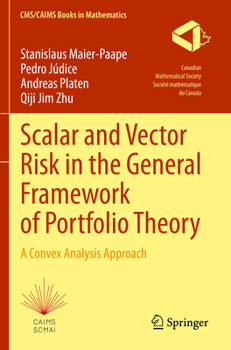 Paperback Scalar and Vector Risk in the General Framework of Portfolio Theory: A Convex Analysis Approach Book