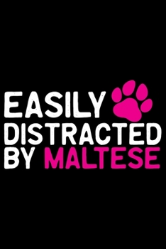Easily Distracted by Maltese: Cool Maltese Dog Journal Notebook - Maltese Puppy Lover Gifts – Funny Maltese Dog Notebook - Maltese Owner Gifts – Maltese Dad & Mom Gifts. 6 x 9 in 120 pages