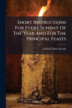 Paperback Short Instructions For Every Sunday Of The Year And For The Principal Feasts Book