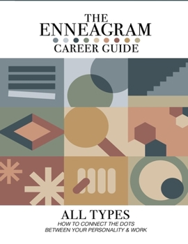 Paperback The Enneagram Career Guide: How To Connect The Dots Between Your Personality & Work Book